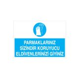 Parmaklarınız Sizindir Koruyucu Eldivenlerinizi Giyiniz Uyarı Tabelası - 50x70 Foreks - EK28