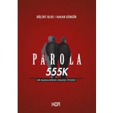 Parola 555K: Bir Başkaldırının Sıradışı Öyküsü - Kolektif