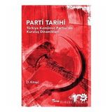 Parti Tarihi 1.Kitap - Türkiye Komünist Partisi'nin Kuruluş Dinamikleri