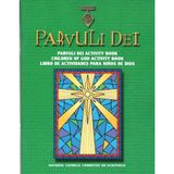 Parvuli Dei: Parvuli Dei Activity Book/children of God Activity Book/libro De Actividades Para Ninos De Dios