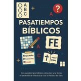 Pasatiempos Bíblicos: Crucigramas, Sopas de Letras, Trivias y Juegos Cristianos: Diviértete, aprende y fortalece tu fe con más de 100 actividades cristianas basadas en la Palabra de Dios.