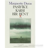 PASIFIK´E KARŞI BIR BENT - MARGUERITE DURAS