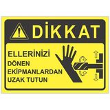 Passpano 25X35 cm Dikkat Ellerinizi Dönen Ekipmanlardan Uzak Tutun Iş Güvenlik Uyarı Levhası