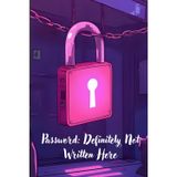 Password Definitely not written here, funny journal for kids and adults: perfect to gift friends and family