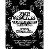 Pasta Prophecies: The Noodle Has Spoken: Bold carbs. Bigger personalities. A sassy noodle coloring book for weirdos.