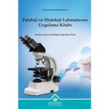 Patoloji ve Histoloji Laboratuvarı Uygulama Kitabı - Sağlık Bilimleri Serisi 6