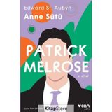 Patrick Melrose 4 - Anne Sütü - Edward St Aubyn