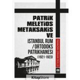 Patrik Meletios Metaksakis Ve İstanbul Rum - Ortadoks Patrikhanesi - Kolektif