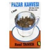 PAZAR KAHVESI BİRKAÇ RESIM BİRKAÇ İSİM - RAUF TAMER