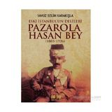 Pazarola Hasan Bey 1885-1926 - Yavuz Selim Karakışla
