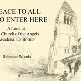 Peace to All Who Enter Here: A Look at The Church of the Angels in Pasadena, California