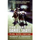 Pearl River Junction: The Sons of Daniel Shaye