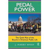Pedal Power: The Quiet Rise of the Bicycle in American Public Life by J. Harry Wray (2008-01-30)