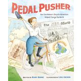 Pedal Pusher: How One Woman's Bicycle Adventure Helped Change the World