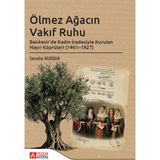 Pegem Akademi Yayıncılık Ölmez Ağacın Vakıf Ruhu Balıkesir’de Kadın İradesiyle Kurulan Hay