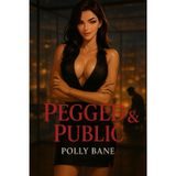 Pegged & Public: A Femdom BDSM Romance of Strapon Discipline, Anal Training, and Relentless Control: 3