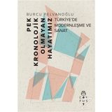 Pek Kronolojik Olmayan Hayatımız - Burcu Pelvanoğlu