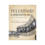 Pelerinsiz Kahramanlar: Gazeteci Dünyayı Ayağımıza Getirir