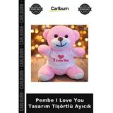 Pembe I Love You Tasarım Tişörtlü Ayıcık Kutlama Hediyesi Hediyelik Eşya Sürpriz