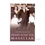 PEMBE KÖŞKTEN MASALLAR - GÜLSÜN BILGEHAN