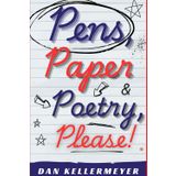 Pens, Paper and Poetry, Please!: (With a Side of Chips and Nacho Cheese)