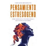 Pensamiento Estresógeno: Cómo Silenciar la Voz Irracional y Restaurar el Equilibrio