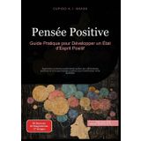 Pensée Positive: Guide Pratique pour Développer un État d'Esprit Positif: 1