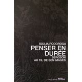 Penser en durée - Bergson au fil de ses images