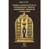 Penser la spiritualité de la civilisation de l'Indus et comprendre l'origine de l'hindouisme