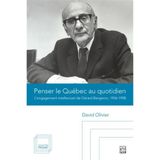 PENSER LE QUEBEC AU QUOTIDIEN. L'ENGAGEMENT INTELLECTUEL DE