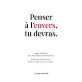 Penser à l’envers, tu devras.: Sagesse détournée, dans l’esprit d’un maître bien connu.