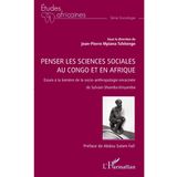 Penser les sciences sociales au Congo et en Afrique: Essais à la lumière de la socio-anthropologie enracinée de Sylvain Shomba Kinyamba