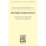 Penser l'Existence: L'Existence Imposee Epoque Moderne