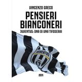 Pensieri bianconeri. Juventus: DNA di una tifoseria (Ultra sport)