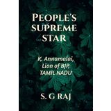 People's Supreme Star: K. Annamalai, Lion of BJP, Tamil Nadu