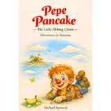 Pepe Pancake - The Little Fibbing Clown - Adventures in Banania: A Whimsical Children’s Storybook
