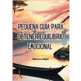 Pequeña Guía para Obtener Equilibrio Emocional