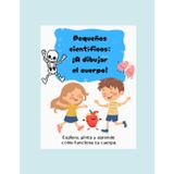 Pequeños científicos: ¡ A dibujar el cuerpo!: Explora, pinta y aprende como funciona tu cuerpo.
