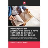 Percepções dos professores sobre o novo currículo de estudos económicos em Samoa