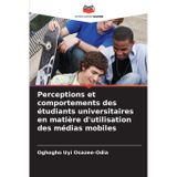 Perceptions et comportements des étudiants universitaires en matière d'utilisation des médias mobiles