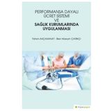Performansa Dayalı Ücret Sistemi ve Sağlık Kurumlarında Uygulanması - Tahsin Akçakanat