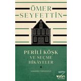 Perili Köşk ve Seçme Hikayeler - Ömer Seyfettin