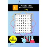 Periodic Table Word Search Puzzle Book - Easy Edition: Word Searches with Easy to Read Print about Chemical Elements | 100 Puzzles | 6x9 Inches (The Educational Word Search Series)