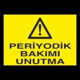 Periyodik Bakımı Unutmayın Uyarı Levhası