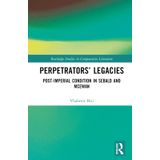 Perpetrators’ Legacies: Post-imperial Condition in Sebald and McEwan