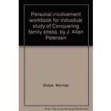 Personal involvement workbook for individual study of Conquering family stress, by J. Allan Petersen