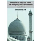 Perspectives on Interpreting Islam in the Contemporary Indo-Pak Subcontinent: Issues and Trends