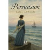 Persuasion: A Timeless Story of Love, Regret, and Second Chances