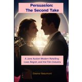Persuasion: The Second Take: A Jane Austen Modern Retelling: Love, Regret, and the Film Industry