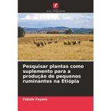 Pesquisar plantas como suplemento para a produção de pequenos ruminantes na Etiópia